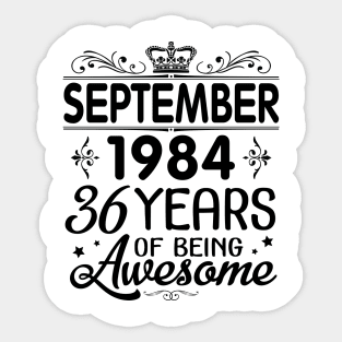September 1984 Happy Birthday 36 Years Of Being Awesome To Me You Papa Nana Dad Mom Son Daughter Sticker